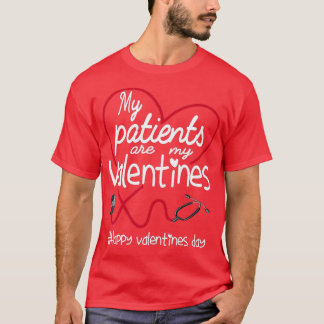 My Patients Are My Valentines RN Nurse Valentine's T-Shirt