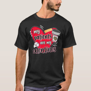 My Patients Are My Valentines RN Nurse Valentine's T-Shirt