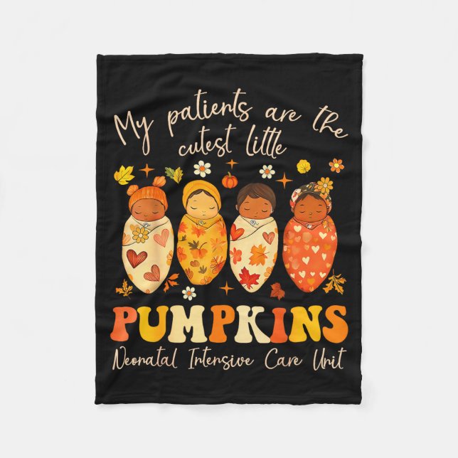 My Patients Are The Cutest Little Pumpkins Nicu Nu Fleece Blanket (Front)