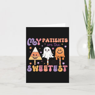 My Patients Are The Sweetest Nicu Nurse Halloween Card