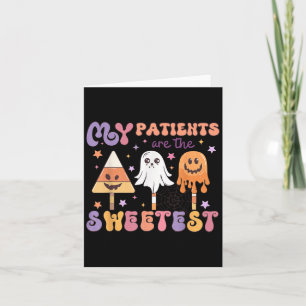 My Patients Are The Sweetest Nicu Nurse Halloween  Card
