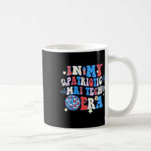 My Patriotic Mri Era Mri Tech Happy 4th Of July  Coffee Mug
