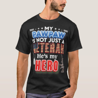 My Pawpaw Is Not Just A Veteran He's My Hero Veter T-Shirt