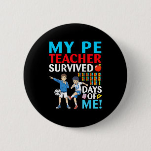 My Pe Teacher Survived 67 Days Of Me Student Back  6 Cm Round Badge
