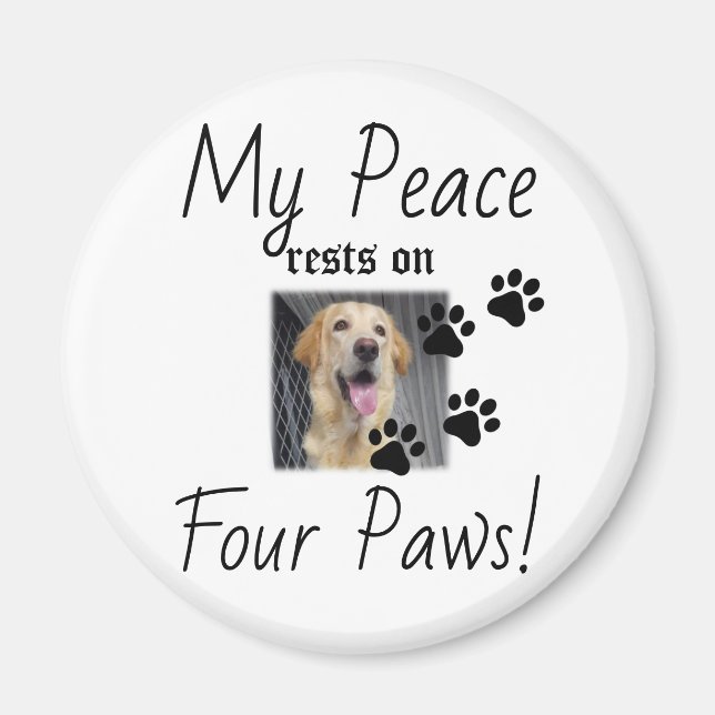 My Peace rests on Four Paws - Cute Pet Lover Quote Magnet (Front)