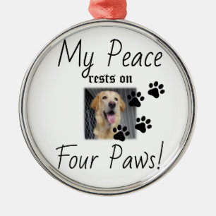 My Peace rests on Four Paws - Cute Pet Lover Quote Metal Tree Decoration