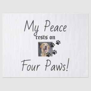 My Peace rests on Four Paws - Cute Pet Lover Quote Tissue Paper