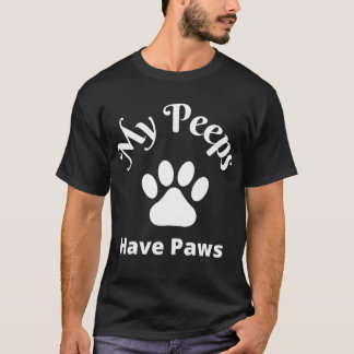 My Peeps Have Paws T-Shirt