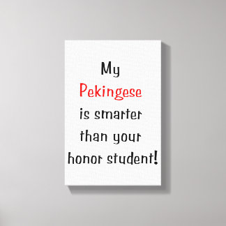 My Pekingese is smarter... Canvas Print