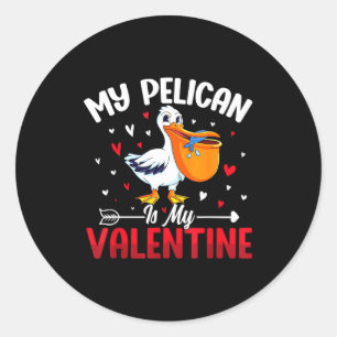 My Pelican Is My Valentine Romantic Humor For Love Classic Round Sticker