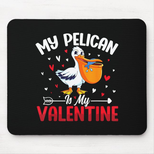 My Pelican Is My Valentine Romantic Humor For Love Mouse Mat (Front)