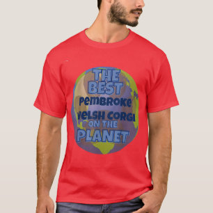 My Pembroke Welsh Corgi is the best dog in the wor T-Shirt