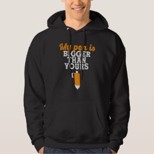 My Pen Is Bigger Than Yours   Saying  1 Hoodie