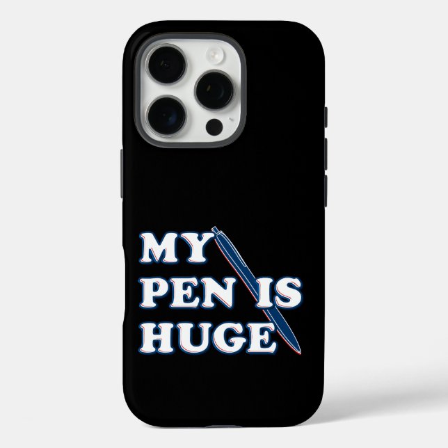 My Pen Is Huge Funny Offensive Sarcastic Humour Case-Mate iPhone Case (Back)