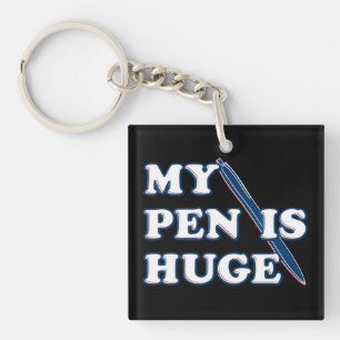 My Pen Is Huge Funny Offensive Sarcastic Humour Key Ring