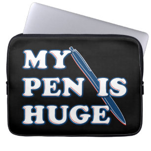 My Pen Is Huge Funny Offensive Sarcastic Humour Laptop Sleeve