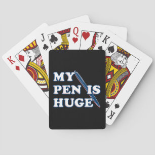 My Pen Is Huge Funny Offensive Sarcastic Humour Playing Cards