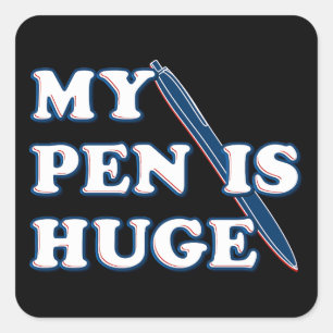 My Pen Is Huge Funny Offensive Sarcastic Humour Square Sticker