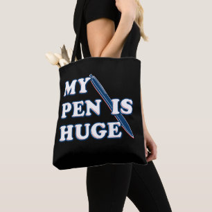 My Pen Is Huge Funny Offensive Sarcastic Humour Tote Bag