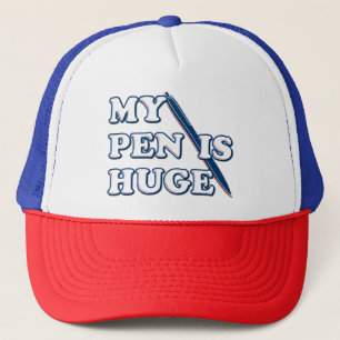 My Pen Is Huge Funny Offensive Sarcastic Humour Trucker Hat