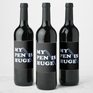 My Pen Is Huge Funny Offensive Sarcastic Humour Wine Label