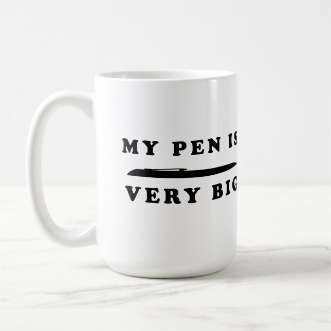 My pen is very big  coffee mug (Left)