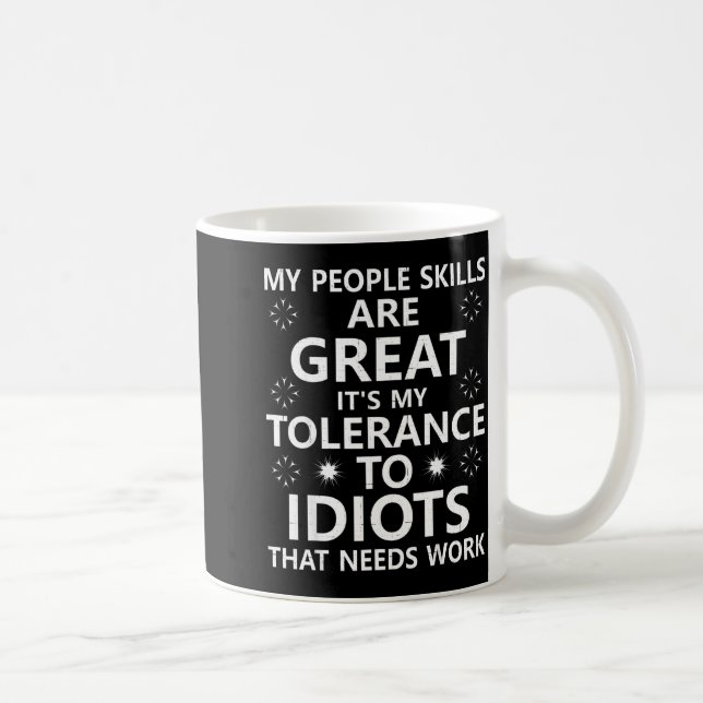 My People Skills Are Great...to Idiots That Needs  Coffee Mug (Right)