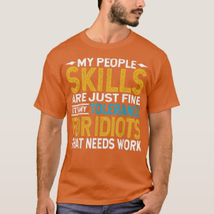 My People Skills Are Just Fine Its My Tolerance T-Shirt