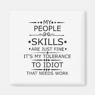 MY PEOPLE SKILLS ARE JUST FINE MAGNET