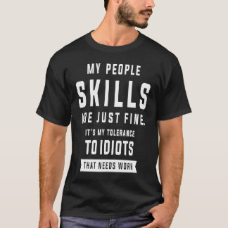 My People Skills Are Just Fine Sarcastic Humor T-Shirt