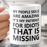 My People Skills Funny Coffee Mug<br><div class="desc">Humourous people skills quote on this mug is fun for yourself or gift to a friend.</div>