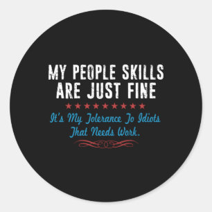 My People Ss Are Fine It'S My Idiots Sarcasm Needs Classic Round Sticker