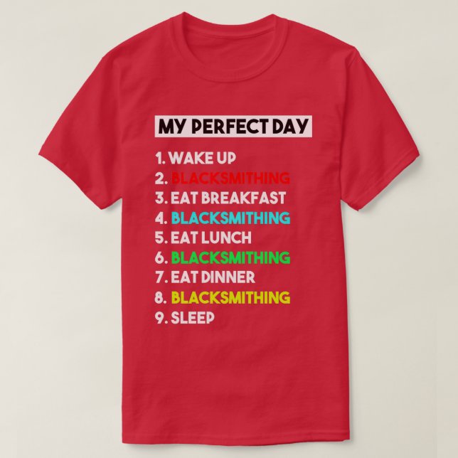My Perfect Day Blacksmithing Funny T-Shirt (Design Front)