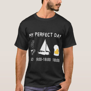 MY PERFECT DAY coffee sailing beer sailboat for sa T-Shirt