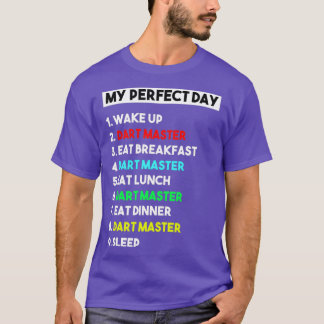 My Perfect Day Dart Master for Dart Master T-Shirt
