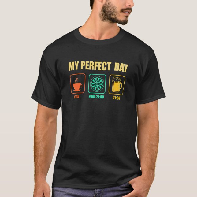 My Perfect Day Darting Beer Darts Dart Player Bull T-Shirt (Front)