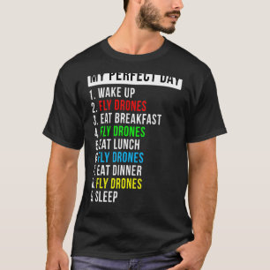 My Perfect Day Drone Flying Enthusiast T-Shirt