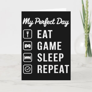My Perfect Day Eat Game Sleep Repeat Gaming Design Card