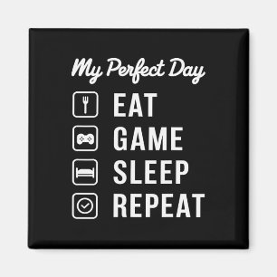 My Perfect Day Eat Game Sleep Repeat Gaming Design Magnet