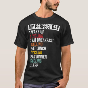 My Perfect Day For Bike  & Cyclist T-Shirt