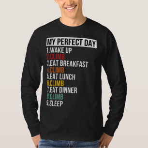 My Perfect Day For Climber Rock Climbing T-Shirt