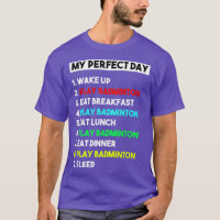 My Perfect Day Funny Badminton Player Gift for Men