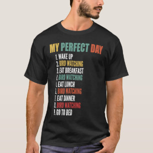 My Perfect Day Funny Bird Watching T-Shirt