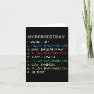 My Perfect Day Funny Cool Dminton Card