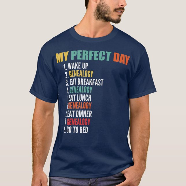 My Perfect Day Funny Genealogy T-Shirt (Front)