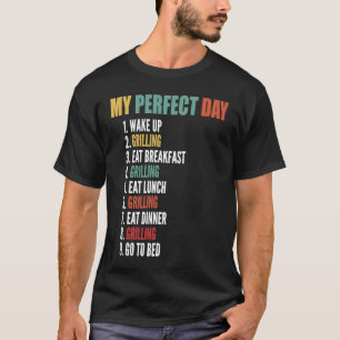 My Perfect Day Funny Grilling T-Shirt