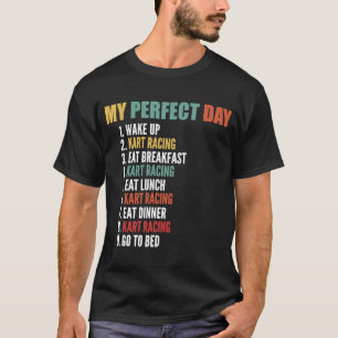 My Perfect Day Funny Kart Racing T-Shirt