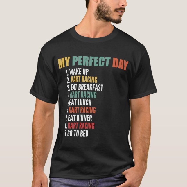 My Perfect Day Funny Kart Racing T-Shirt (Front)