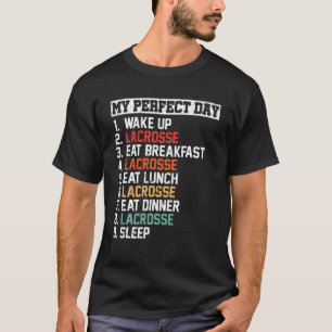 My Perfect Day Funny Lacrosse Player Love Lacrosse T-Shirt
