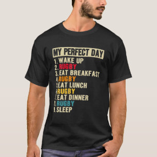 My Perfect Day Funny Rugby Player Love Rugby Men W T-Shirt